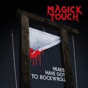 Magick Touch - Heads Have Got to Rock'n'Roll (2020)