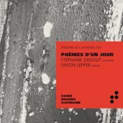 Stéphane Degout, Simon Lepper - Poème d'un jour (2019) [Hi-Res]