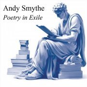 Andy Smythe - Poetry In Exile (2024)