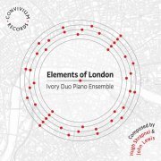 Ivory Duo Piano Ensemble - Elements of London (2020) [Hi-Res]