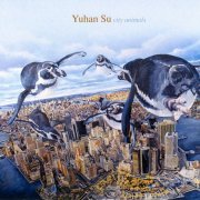 Yuhan Su - City Animals (2018) CD-Rip