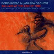 Boris Kovac & Ladaaba Orchest - Ballads At The End Of Time (2003) FLAC