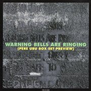 Pere Ubu - Warning Bells Are Ringing (Pere Ubu Box Set Preview) (1996)