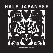 Half Japanese - Half Japanese Volume 3: 1990-1995 (2015)