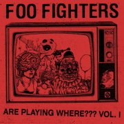 Foo Fighters - Are Playing Where??? Vol. I (2025) [Hi-Res]