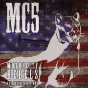 MC5 - Motorcity Rebels / The Definitive Story (Reissue) (2008)