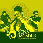 Sena Dagadu - The Ghana Live Sessions (Live Dub Mix) (2023) [Hi-Res]