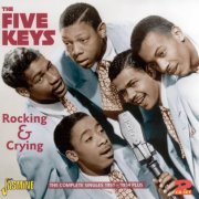 The Five Keys - Rocking & Crying: The Complete Singles 1951-1954 Plus (2010)