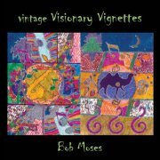 Bob Moses - Vintage Visionary Vignettes (2015)