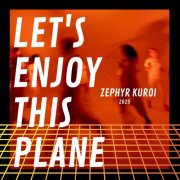 Zephyr Kuroi - Let's Enjoy This Plane (2026) [Hi-Res]