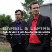 Sébastien Lépine - Bareil & Lépine, works for violin & cello, based on old folk melodies (2025)