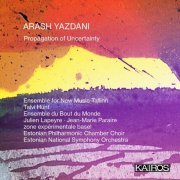 Ensemble for New Music Tallinn, Maria Elonan, Talvi Hunt, Ensemble du Bout du Monde, Julien Lapeyre, Jean-Marie Paraire, William Blank - Arash Yazdani: Propagation of Uncertainty (2023) [Hi-Res]