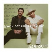 Seaforth - What I Get for Loving You (2022) Hi Res