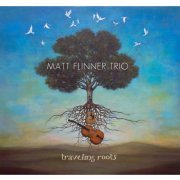 Matt Flinner Trio - Traveling Roots (2016) [Hi-Res]