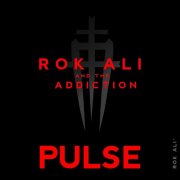 Rok Ali and the Addiction - Pulse (2024)