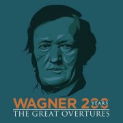 VA - Wagner 200 Years - The Great Overtures (2024)