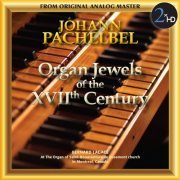 Bernard Lagacé - Pachelbel: Organ Jewels of the 17th Century (2015) [Hi-Res]