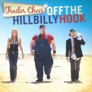 Trailer Choir - Off The Hillbilly Hook (2009)