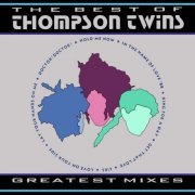 Thompson Twins - The Best of Thompson Twins / Greatest Mixes (1988)