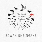 Rowan Rheingans - The Lines We Draw Together (2019)