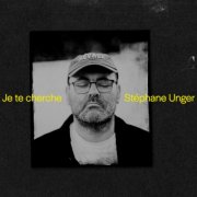 Stéphane Unger - Je te cherche (2025)