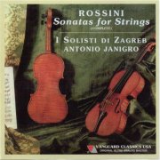 Antonio Janigro, I Solisti Di Zagreb - Rossini: Six Sonatas for String (1956, 1957) [2008]