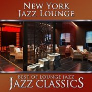 New York Jazz Lounge - Best of Lounge Jazz - Jazz Classics (2016)