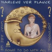 Marlene VerPlanck - What Are We Going to Do with All This Moonlight? (1998)