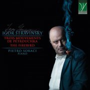 Pietro Soraci - Stravinsky: Trois mouvements de Petrouchka, The Firebird (2021)