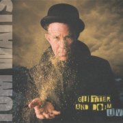 Tom Waits - Glitter & Doom Live (2009)