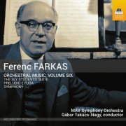 MÁV Symphony Orchestra, Gábor Takács-Nagy - Farkas: Orchestral Music, Vol. 6 (2025) [Hi-Res]