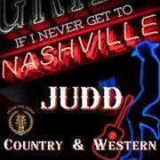 Judd Country & Western - If I Never Get To Nashville (2024)