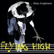 Katy Jungmann - Flying High (2023) [Hi-Res]