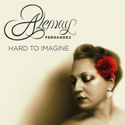 Alemay Fernandez - Hard to Imagine (2016)