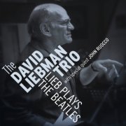 The David Liebman Trio  - Lieb Plays the Beatles (2013)