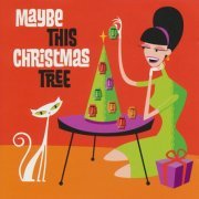 VA - Maybe This Christmas Tree (2004)