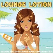 Lounge Lotion (Calming Relaxing Serenity Beach Luxury Chillout) (2014)