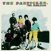 The Particles - 1980s Bubblegum (2023)