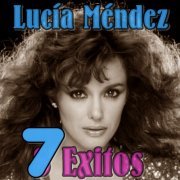 Lucia Mendez - 7 Exitos (2018)