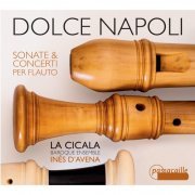 La Cicala, Inês d’Avena - Dolce Napoli: Sonate & Concerti per Flauto (2014)