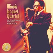 Illinois Jacquet Quartet - Live at Scaffhausen, Switzerland (2003)