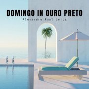 Alexandre Raul Leite - Domingo In Ouro Preto (2023) Hi-Res