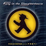 Fury In The Slaughterhouse - Nowhere Fast (1998)