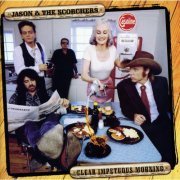 Jason & The Scorchers - Clear Impetuous Morning (1996)