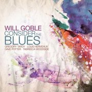 Will Goble - Consider The Blues (2016)