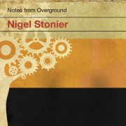 Nigel Stonier - Notes from Overground (2010)