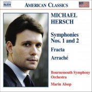 Bournemouth Symphony Orchestra, Marin Alsop - Hersch: Symphonies Nos. 1 & 2 / Fracta / Arrache (2006)