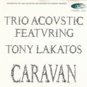 Trio Acoustic, Tony Lakatos - Caravan (1998)