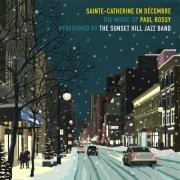 Sunset Hill Jazz Band - Sainte-Catherine en décembre: La musique de Paul Rossy (2023) Hi-Res