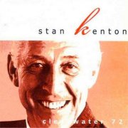 Stan Kenton - Clearwater '72 (2002/2025)